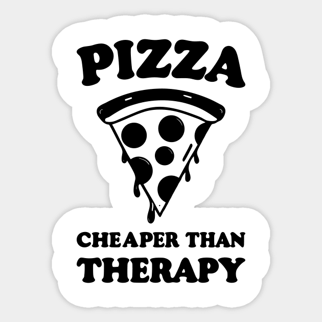 Pizza Cheaper than Therapy Sticker by Francois Ringuette